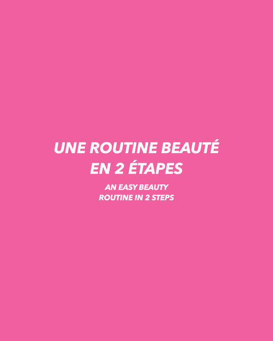 Une routine beauté en 2 étapes